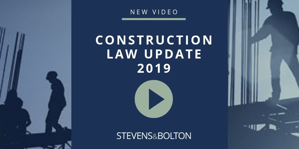 Stevens & Bolton Construction Law Update 2019