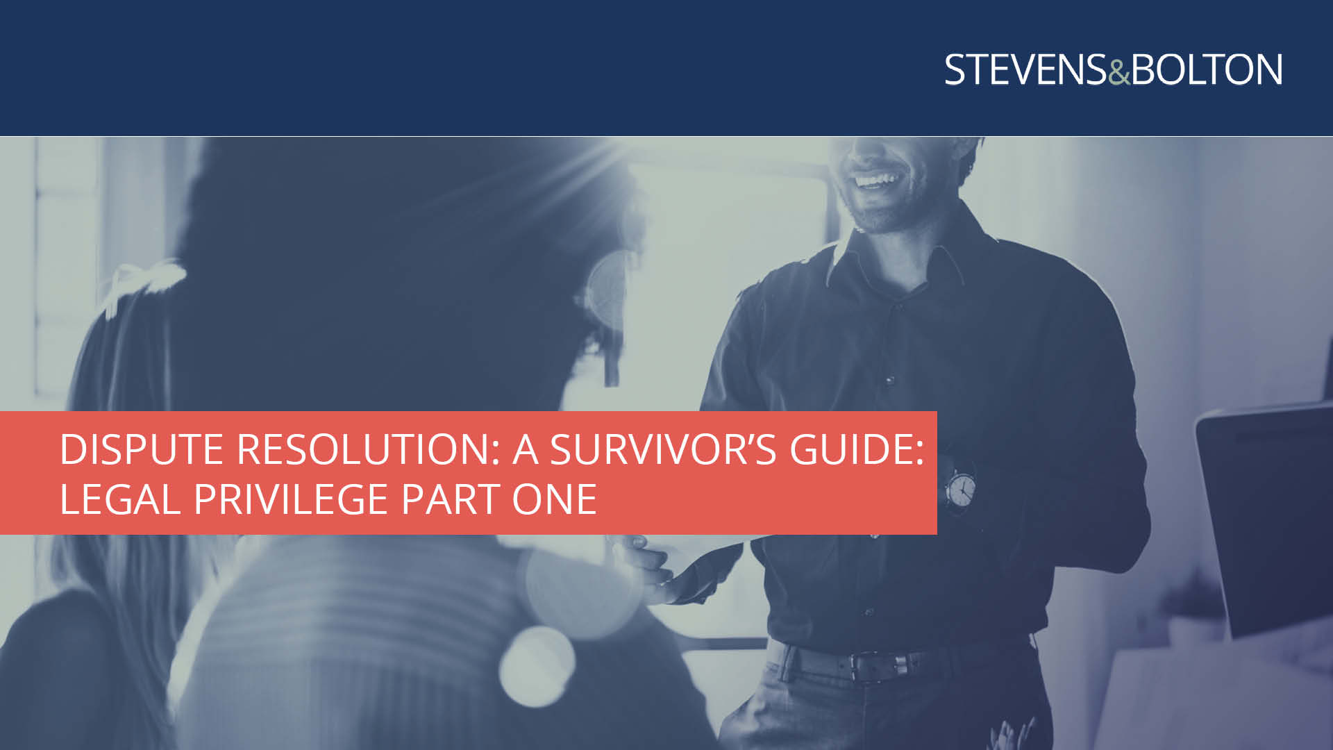 Dispute resolution: a survivors guide - an introduction to privilege (part one)