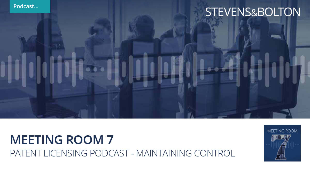 Meeting Room 7 - The patent licensing podcast - Maintaining control