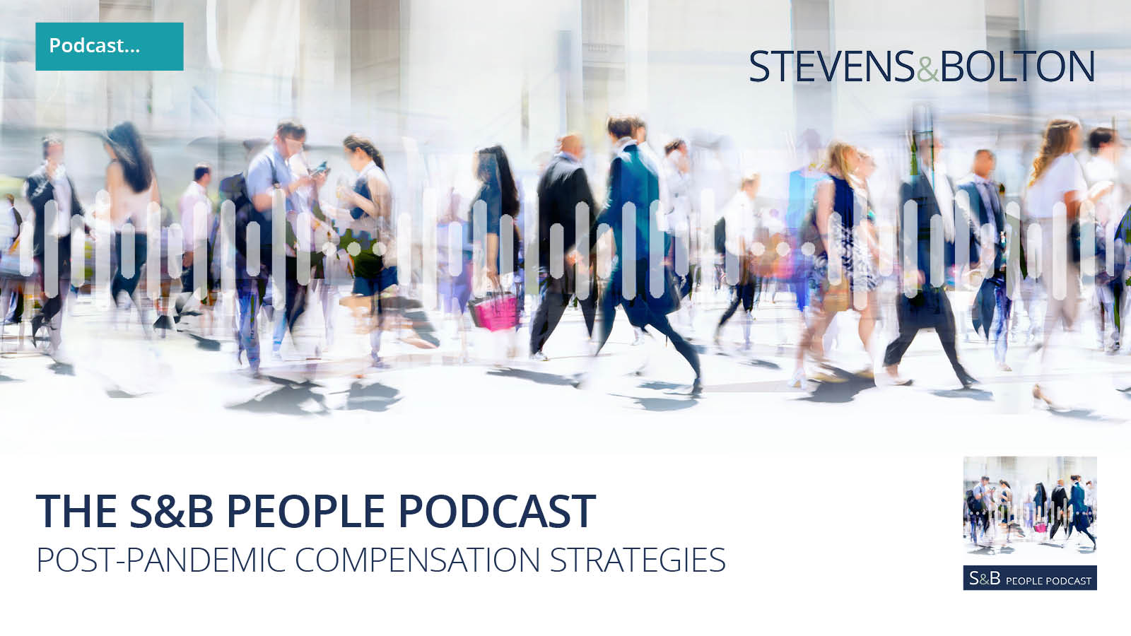 The S&B People Podcast - Post-pandemic compensation strategies